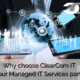 Why choose ClearCom IT as your managed IT services partner