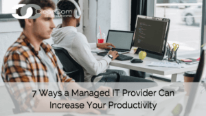 7 Ways a Managed IT Provider Can Increase Your Productivity