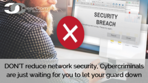 don't reduce network security cybercriminals are waiting to attack