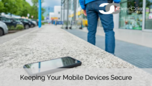 Keeping Your Mobile Devices Secure