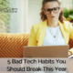 bad tech habits