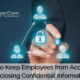 Keep Employees from Accidentally Disclosing Confidential Information