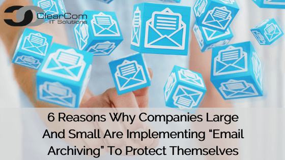 implementing Email Archiving To Protect Themselves